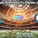 Prediksi Bola Newcastle Vs Chelsea 27 Juli 2023