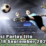 Prediksi Parlay Jitu 17 dan 18 September 2026